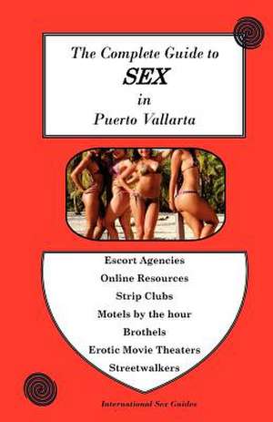 Complete Guide to Sex in Puerto Vallarta de MR Red Zone Tours