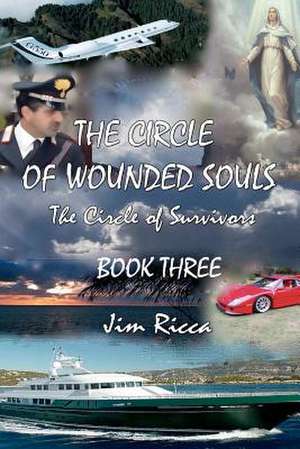 The Circle of Wounded Souls Book Three de Jim Ricca