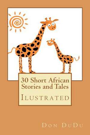 30 Short African Stories and Tales de Don Dudu