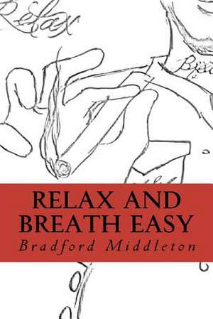 Relax and Breath Easy de Bradford Edwin Middleton