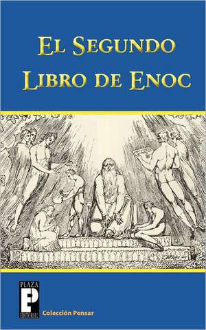 El Segundo Libro de Enoc: El Libro de Los Secretos de Enoc de Anonimo