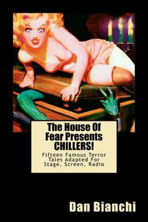 The House of Fear Presents Chillers! de Dan Bianchi