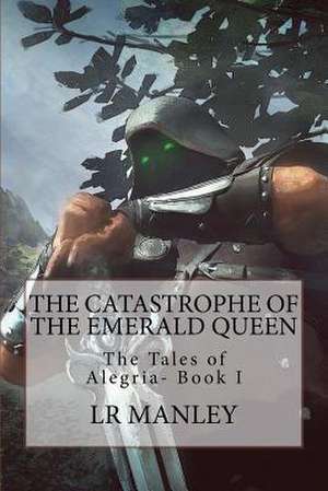 The Catastrophe of the Emerald Queen de Lr Manley