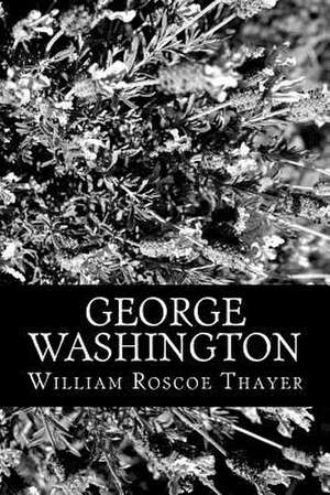 George Washington de Thayer, William Roscoe
