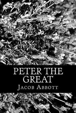 Peter the Great de Jacob Abbott