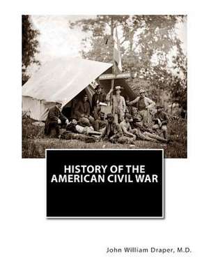 History of the American Civil War de M. D. LL D. John William Draper