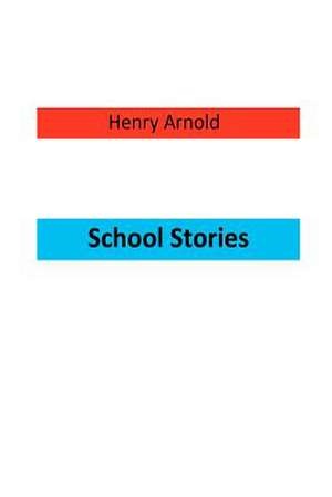 School Stories de Henry Arnold