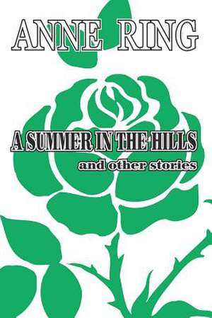 A Summer in the Hills, and Other Stories de Anne Ring