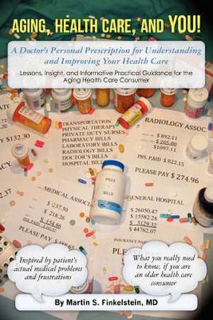 Aging, Health Care, and You! de Martin S. Finkelstein