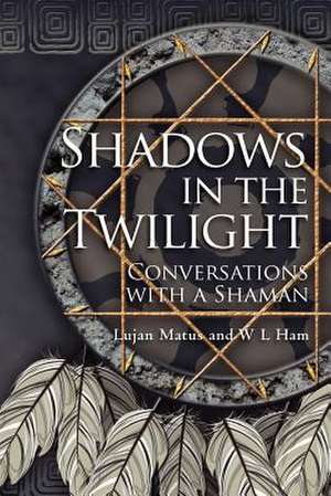 Shadows in the Twilight de Lujan Matus