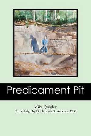 Predicament Pit de Mike Quigley