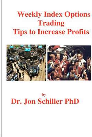 Weekly Index Options Trading Tips to Increase Profits de Jon Schiller