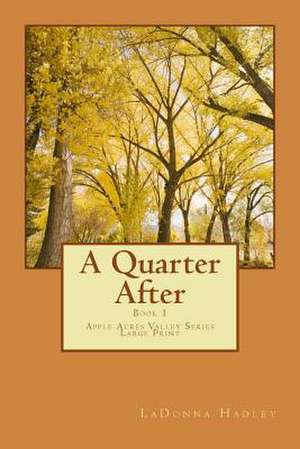 A Quarter After (Large Print Version) de Ladonna Hadley