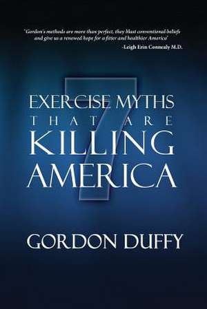 7 Exercise Myths That Are Killing America de Gordon Duffy