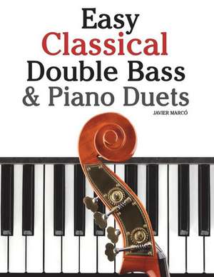 Easy Classical Double Bass & Piano Duets de Javier Marco