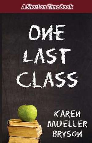 One Last Class de Karen Mueller Bryson