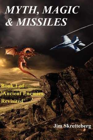 Myth, Magic & Missiles de Jim Skretteberg