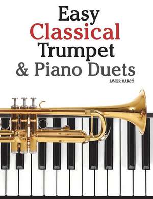 Easy Classical Trumpet & Piano Duets de Javier Marco