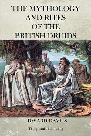 The Mythology and Rites of the British Druids de Edward Davies