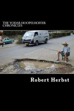 The Yodar Hoopelhoffer Chronicles de MR Robert P. Herbst