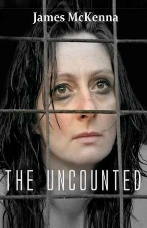 The Uncounted de James McKenna