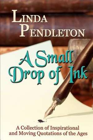 A Small Drop of Ink de Linda Pendleton