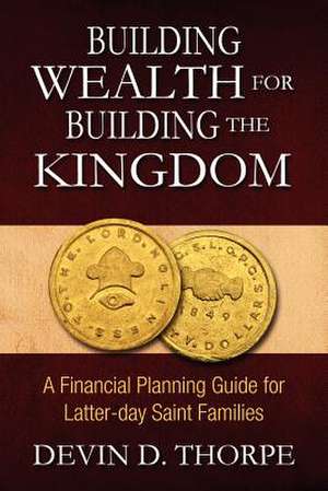 Building Wealth for Building the Kingdom de Thorpe, Devin D.