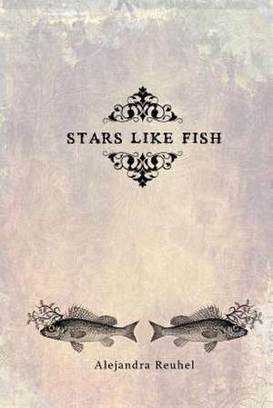 Stars Like Fish de Alejandra Reuhel