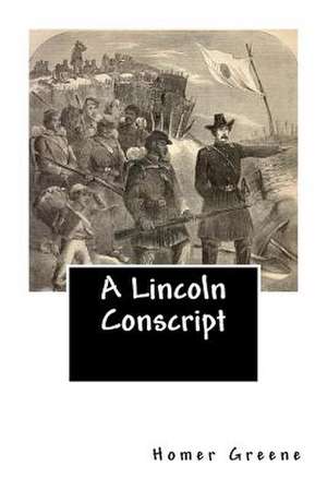 A Lincoln Conscript de Homer Greene
