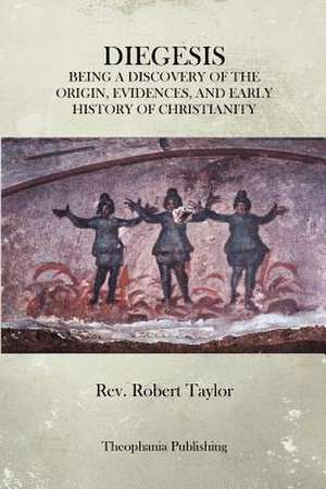 The Diegesis de Rev Robert Taylor