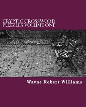 Cryptic Crossword Puzzles Volume One de Williams, Wayne Robert