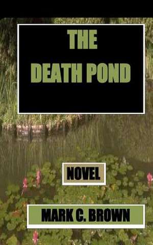 The Death Pond de MR Mark C. Brown