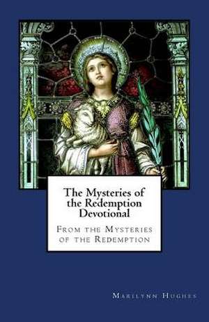 The Mysteries of the Redemption Devotional de Marilynn Hughes