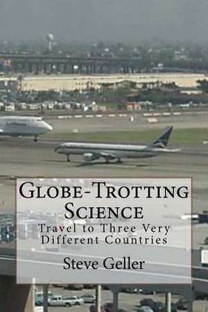 Globe-Trotting Science de Steve Geller