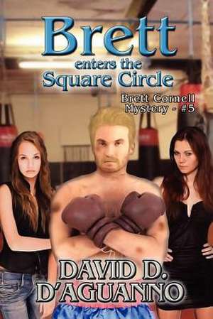 Brett Enters the Square Circle de David D. D'Aguanno