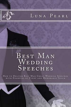 Best Man Wedding Speeches de Luna Pearl