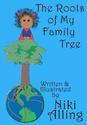 The Roots of My Family Tree de Niki Alling