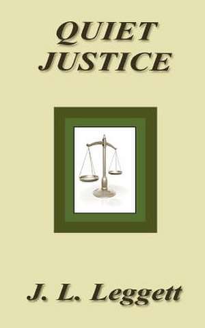 Quiet Justice de J. L. Leggett