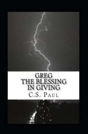 Greg, the Blessing in Giving de C. S. Paul