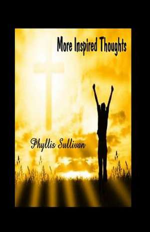 More Inspired Thoughts de Phyllis Sullivan