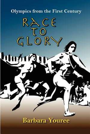 Race to Glory de Barbara Youree