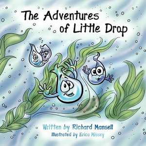 The Adventures of Little Drop de Richard M. Mansell