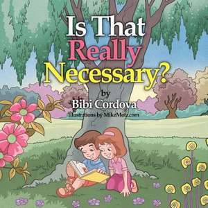 Is That Really Necessary? de Bibi Cordova