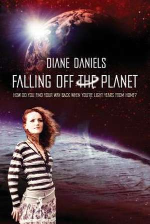 Falling Off the Planet de Diane M. Daniels