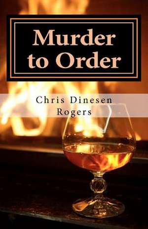 Murder to Order de Chris Dinesen Rogers