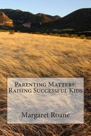 Parenting Matters de Margaret E. RoAne