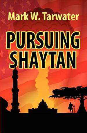 Pursuing Shaytan de Mark W. Tarwater