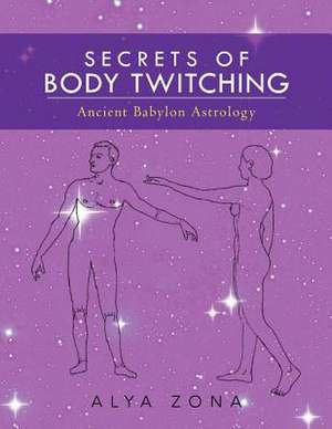 Secrets of Body Twitching de Az Alya a. Zona