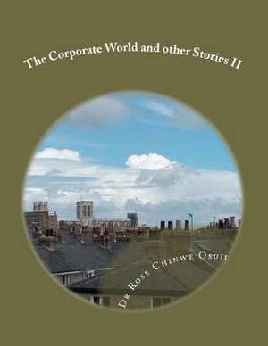 The Corporate World and Other Stories II ( Part 2) de Dr Rose Chinwe Osuji