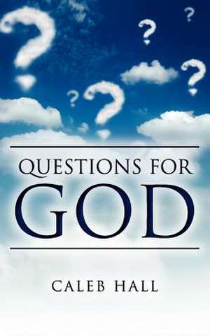 Questions for God de Caleb Hall